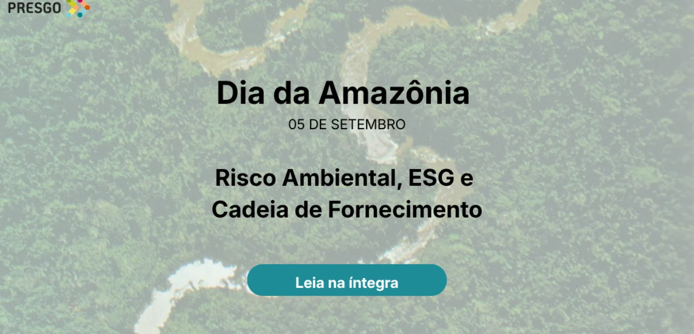 dia-da-amazonia-risco-ambiental-esg-cadeia-fornecimento